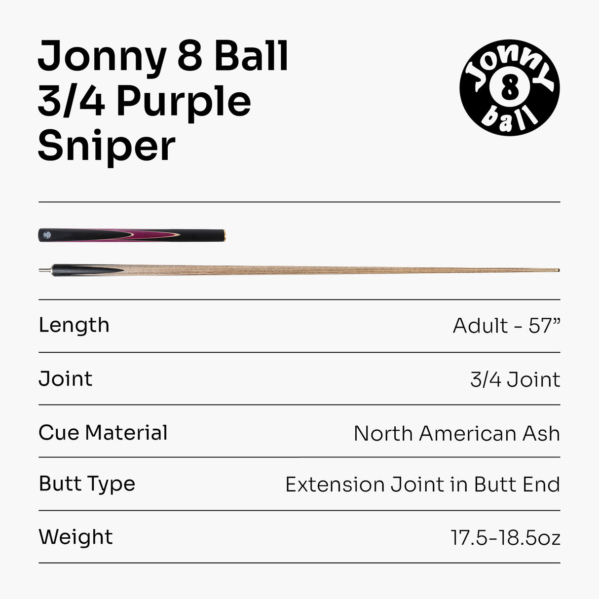 Jonny 8 Ball 3/4 SNIPER 57 Inch Ash English Pool Cue with 8mm Layered Pro Tip